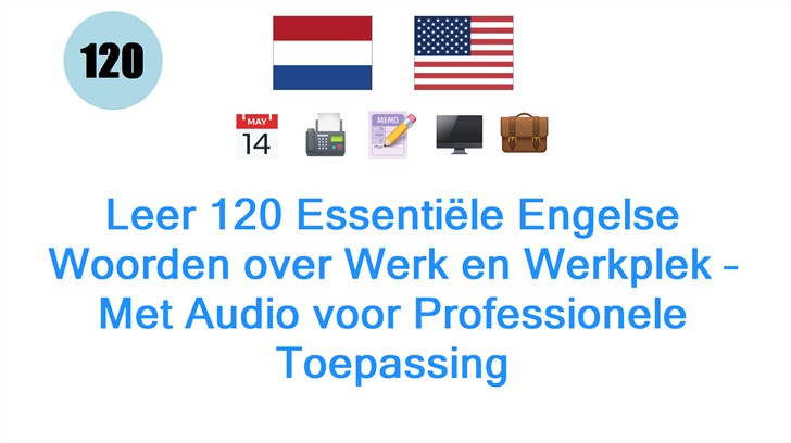 Leer 120 Essentiële Engelse Woorden over Werk en Werkplek – Met Audio voor Professionele Toepassing